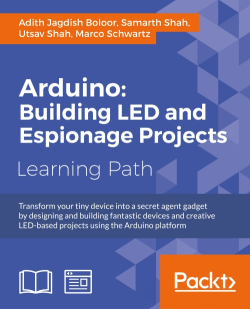 Arduino Building Exciting Led Based Projects And Espionage Devices Packt