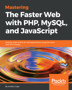 Mastering The Faster Web with PHP, MySQL, and JavaScript