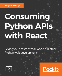 Consuming Python APIs with React [Video] | Packt