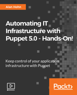 Automating IT Infrastructure with Puppet 5.0 - Hands-On! [Video]