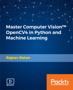 Master Computer Vision™ OpenCV4 in Python and Machine Learning [Video]