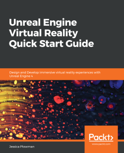 Unreal Engine Virtual Reality Quick Start Guide Packt