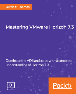 Mastering VMware Horizon 7.3 [Video]