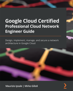 Google Cloud Certified Professional Cloud Network Engineer Guide | Packt