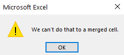 Figure 1.12 – Merged cells error prompt 

