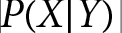 <mml:math xmlns:mml="http://www.w3.org/1998/Math/MathML" xmlns:m="http://schemas.openxmlformats.org/officeDocument/2006/math"><mml:mi>P</mml:mi><mml:mo>(</mml:mo><mml:mi>X</mml:mi><mml:mo>|</mml:mo><mml:mi>Y</mml:mi><mml:mo>)</mml:mo></mml:math>