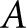 <mml:math xmlns:mml="http://www.w3.org/1998/Math/MathML" xmlns:m="http://schemas.openxmlformats.org/officeDocument/2006/math"><mml:mi>A</mml:mi></mml:math>
