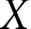 <mml:math xmlns:mml="http://www.w3.org/1998/Math/MathML" xmlns:m="http://schemas.openxmlformats.org/officeDocument/2006/math"><mml:mi>X</mml:mi></mml:math>