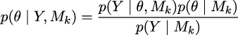 p(θ | Y,Mk ) = p(Y-| θ,Mk-)p(θ-| Mk-) p(Y | Mk ) 