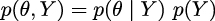 p (θ,Y ) = p(θ | Y ) p(Y ) 