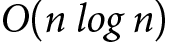<math xmlns="http://www.w3.org/1998/Math/MathML"><mrow><mrow><mrow><mi>O</mi><mo>(</mo><mi>n</mi><mi>l</mi><mi>o</mi><mi>g</mi><mi>n</mi><mo>)</mo></mrow></mrow></mrow></math>