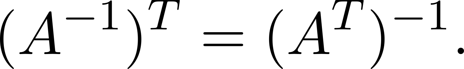  −1 T T −1 (A ) = (A ) . 