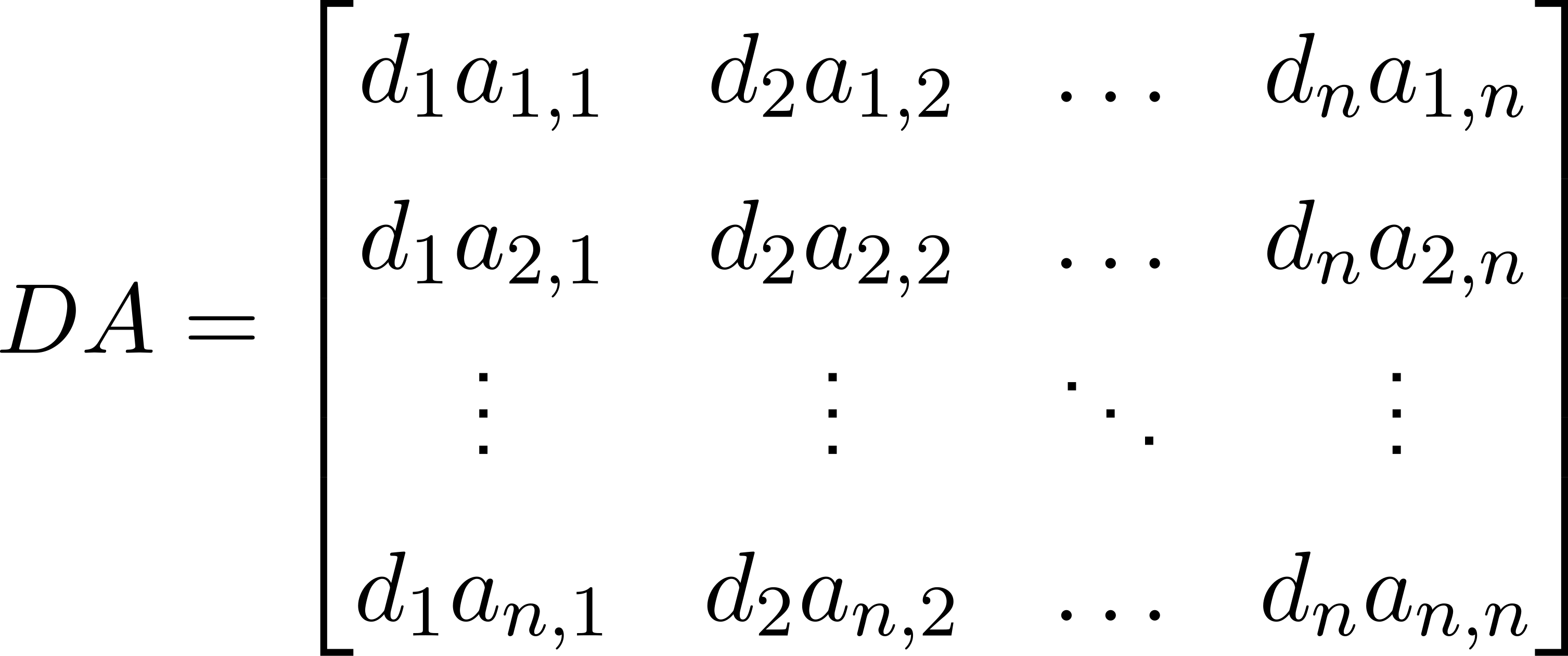  ⌊ ⌋ d1a1,1 d2a1,2 ... dna1,n || || DA = || d1a2,1 d2a2,2 ... dna2,n || |⌈ ... ... ... ... |⌉ d1an,1 d2an,2 ... dnan,n 