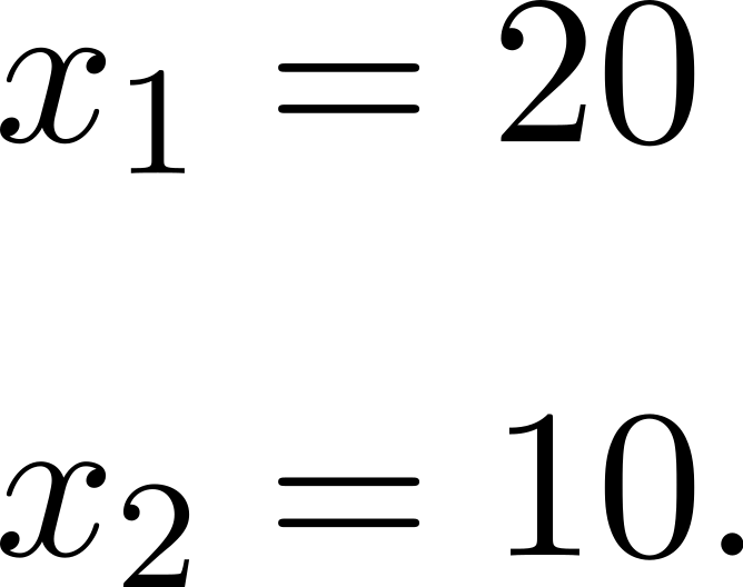 x = 20 1 x2 = 10. 