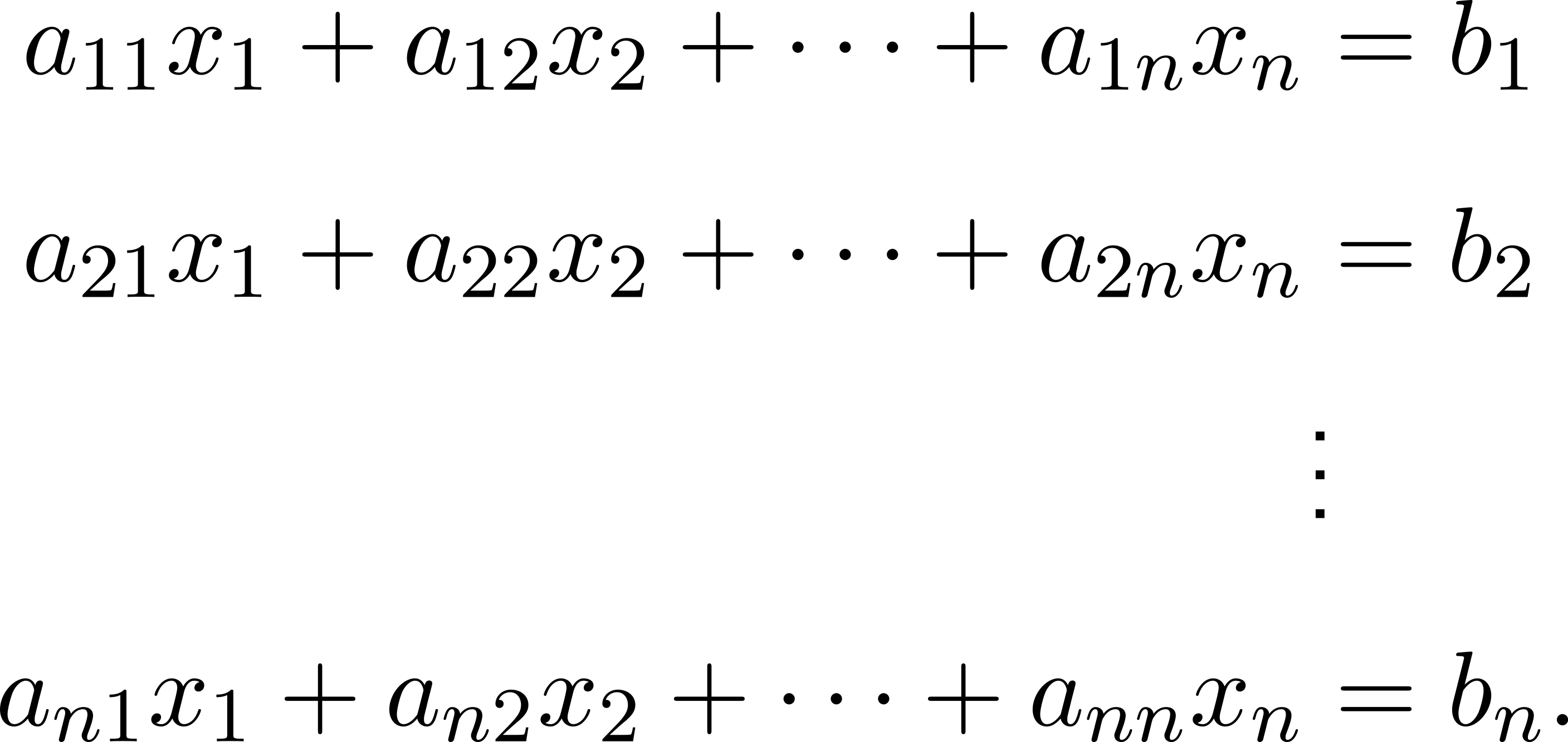 a11x1 + a12x2 + ⋅⋅⋅+ a1nxn = b1 a21x1 + a22x2 + ⋅⋅⋅+ a2nxn = b2 . .. an1x1 + an2x2 + ⋅⋅⋅+ annxn = bn. 