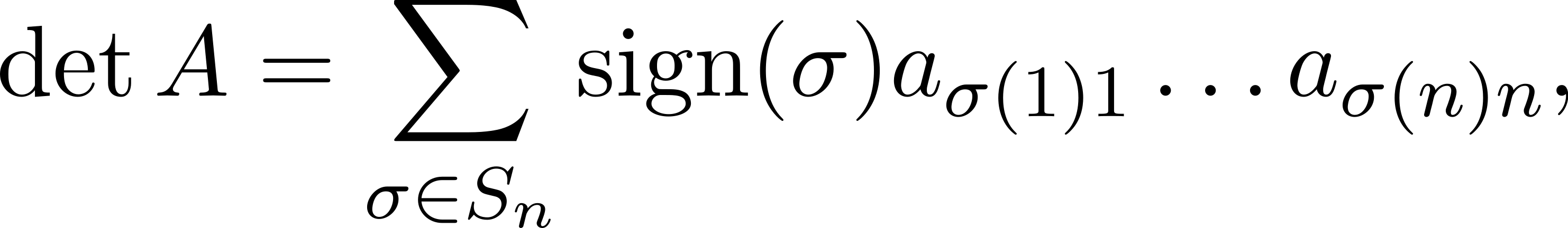  ∑ detA = sign(σ)aσ(1)1 ...a σ(n)n, σ∈Sn 