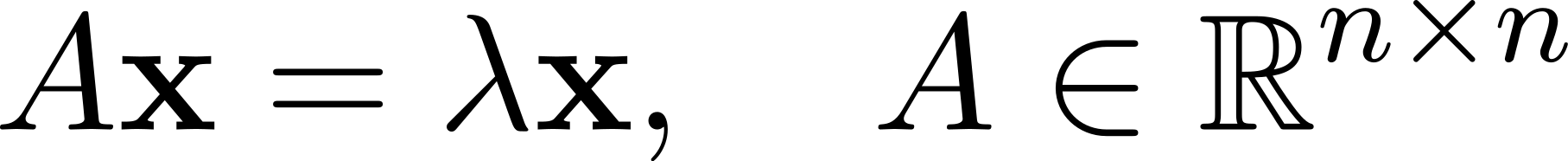  n×n Ax = λx, A ∈ ℝ 