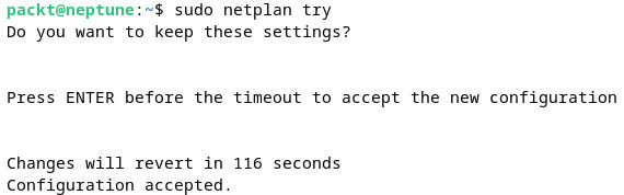 Figure 7.9 – Testing and accepting the netplan configuration changes