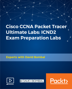 Cisco CCNA Packet Tracer Ultimate Labs: ICND2 Exam Preparation Labs [Video]