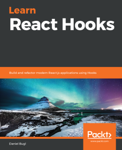 Learn React Hooks by Daniel Bugl published by Packt publications