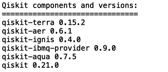 Figure 1.2 – A list of the Qiskit® components and versions
