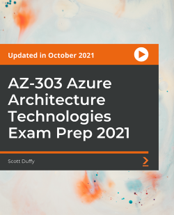 Az 303 Azure Architecture Technologies Exam Prep 2021 Video Packt