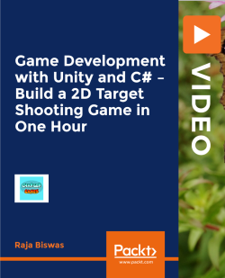 Game Development with Unity and C# - Build a 2D Target Shooting Game in One Hour [Video]